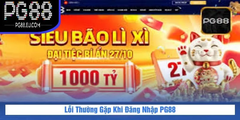 Lỗi Thường Gặp Khi Đăng Nhập PG88